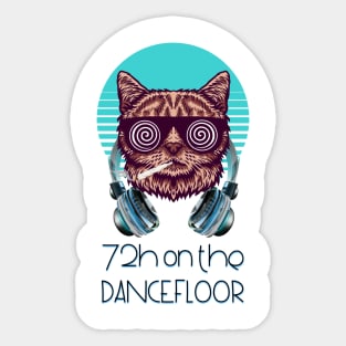 72H on the dancefloor - Catsondrugs.com - Techno Party Ibiza Rave Dance Underground Festival Spring Break  Berlin Good Vibes Trance Dance technofashion technomusic housemusic Sticker